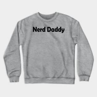 Nerd Daddy Crewneck Sweatshirt